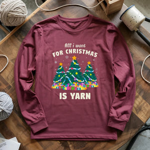 All I Want Is Yarn Long Sleeve T-shirt