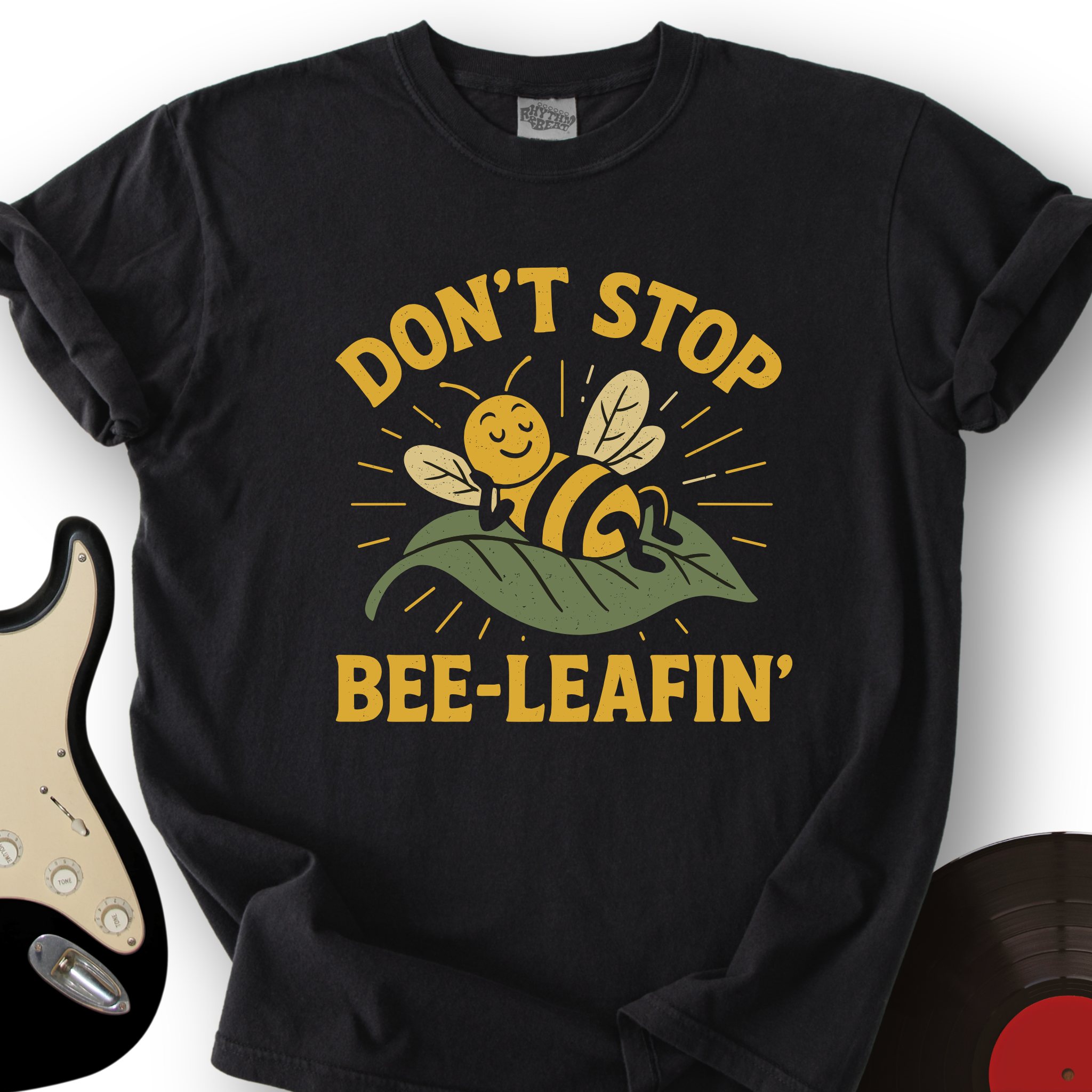 Don't Stop Bee-leafin' T-Shirt