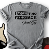 I Accept No Feedback T-Shirt