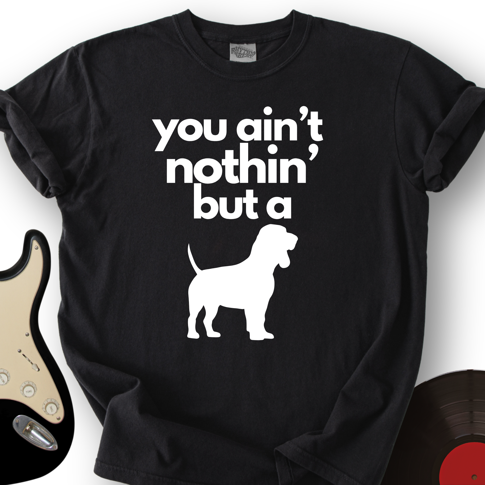 Ain't Nothin' Dog T-Shirt
