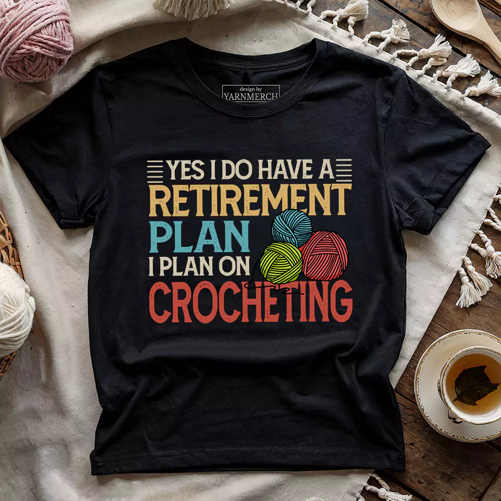 Crocheting Retirement Plan T-shirt