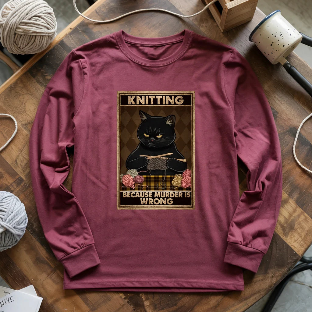 Knitting Because murder is wrong Long Sleeve T-shirt