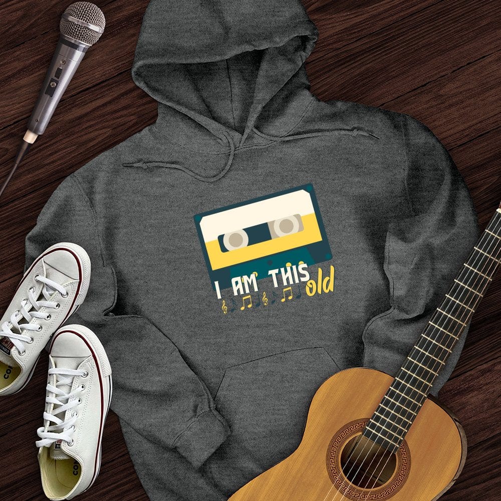 I Am This Old Hoodie