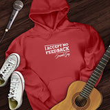 I Accept No Feedback Hoodie