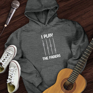 I Play The Faders Hoodie