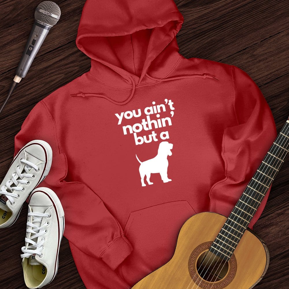 Ain't Nothin' Dog Hoodie