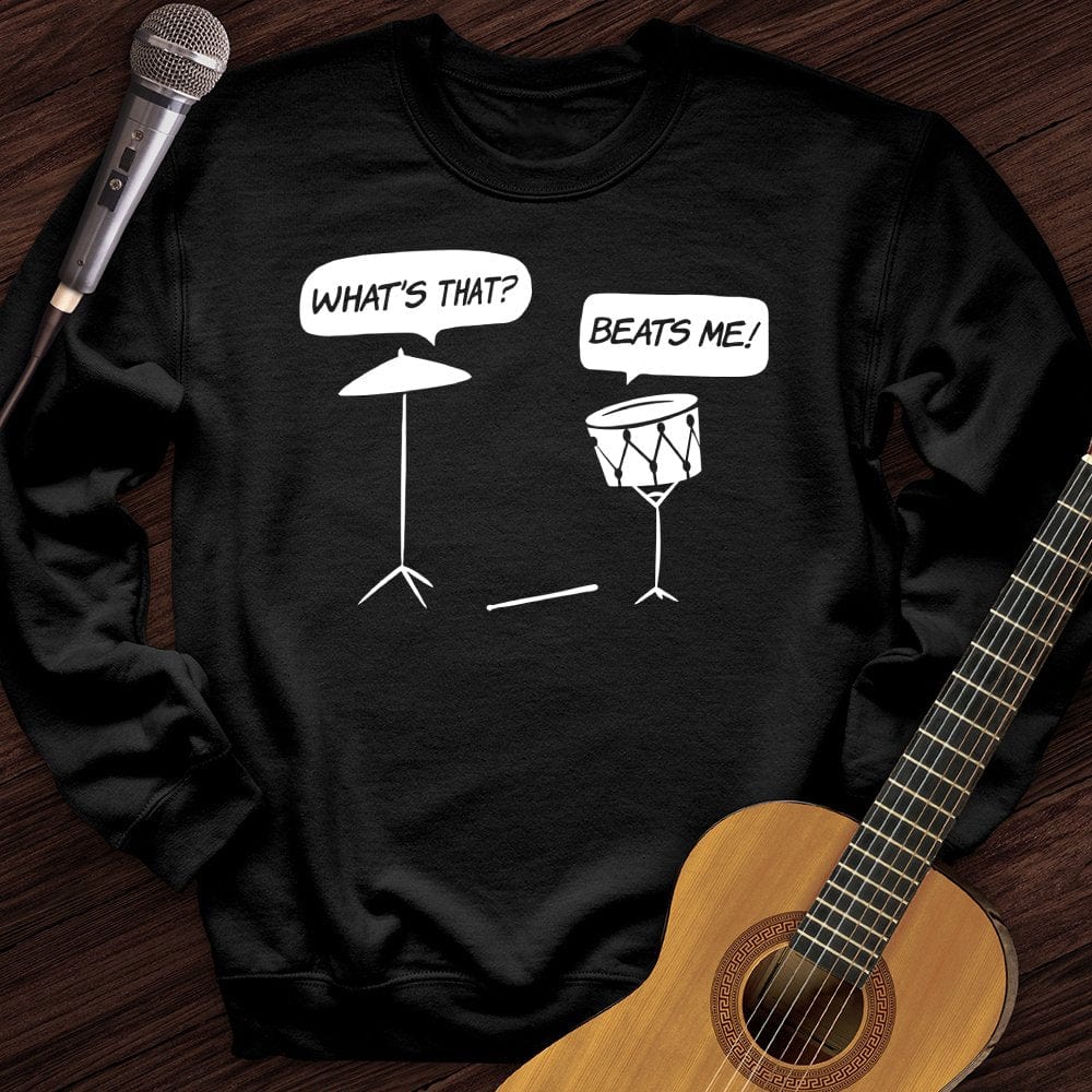 Beats Me Crewneck