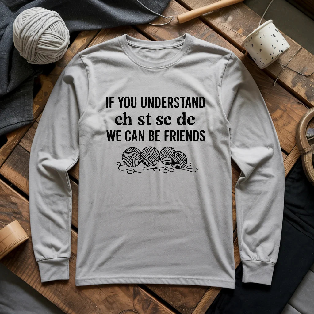 If You Understand Long Sleeve T-shirt